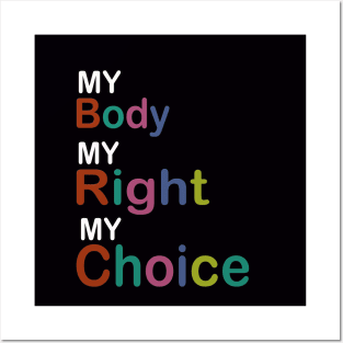 My Body My Right My Choice Posters and Art